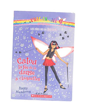ÉDITIONS SCHOLASTIC - L'ARC-EN-CIEL MAGIQUE - CATOU LA FÉE DE LA DANSE À CLAQUETTES TOME 4