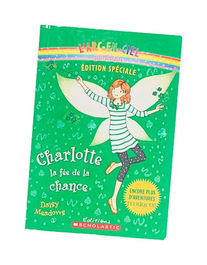 ÉDITIONS SCHOLASTIC - L'ARC-EN-CIEL MAGIQUE - CHARLOTTE LA FÉE DE LA CHANCE